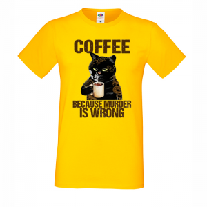 Мъжка тениска- Coffee because murder is wrong